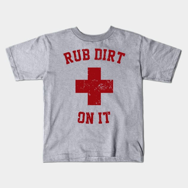 Rub Dirt on it Kids T-Shirt by Sassy The Line Art